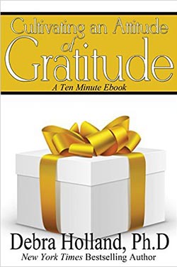 Cultivating an Attitude of Gratitude: A Ten Minute Ebook